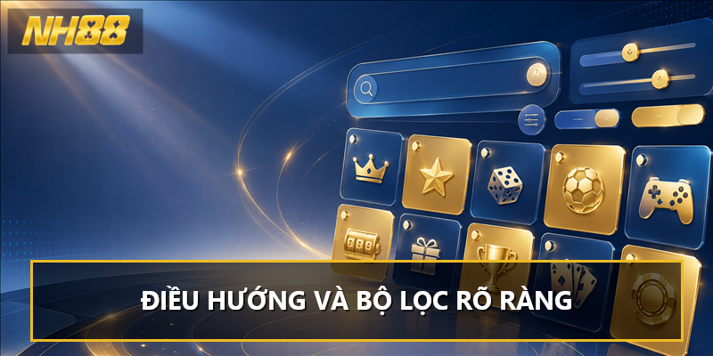Điều hướng và bộ lọc rõ ràng